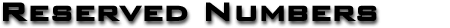 RESERVED NUMBERS